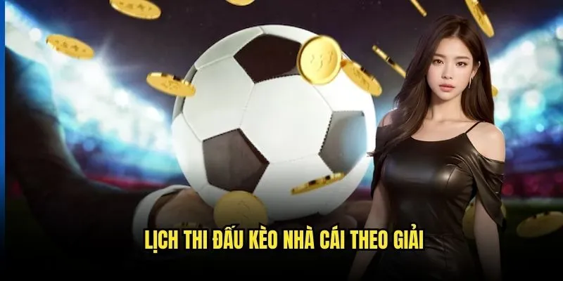 Lịch thi đấu 2 Lịch Thi Đấu Kèo Nhà Cái Theo Giải