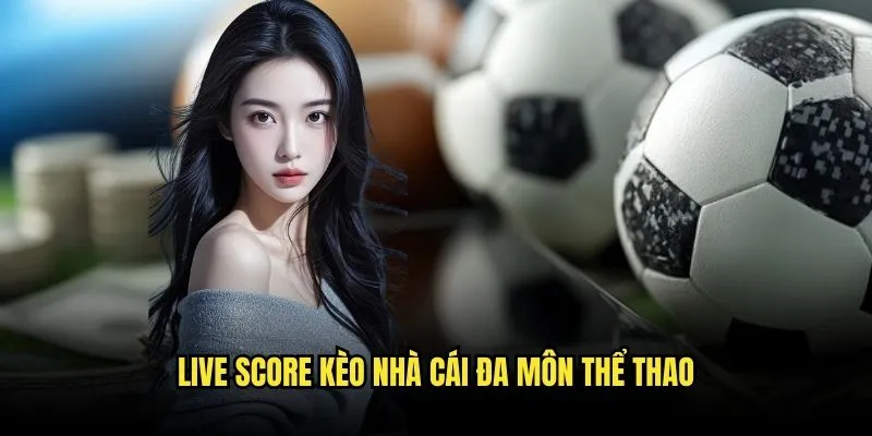 Live score 2 Live Score Kèo Nhà Cái Đa Môn Thể Thao
