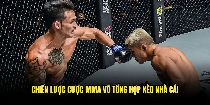 MMA Võ Tổng Hợp Kịch Tính - Săn Kèo Thắng Lớn Tại Kèo Nhà Cái 3 Chiến Lược Cược MMA Võ Tổng Hợp Kèo Nhà Cái