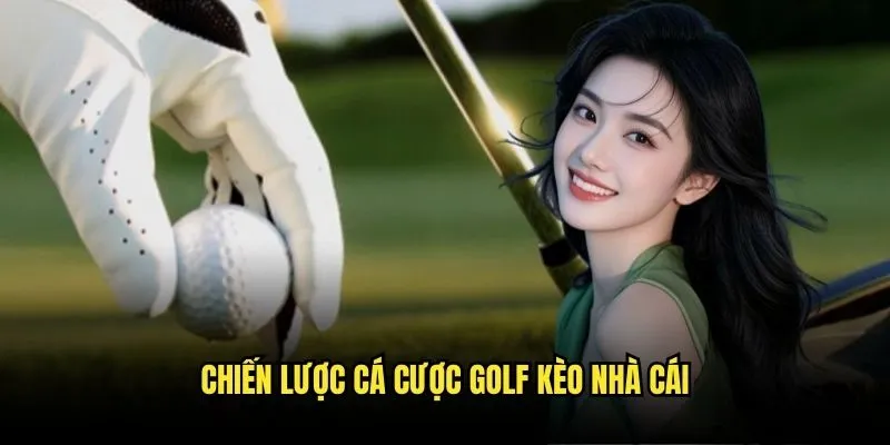 Cá Cược Golf Đẳng Cấp - Trải Nghiệm Cao Cấp Tại Kèo Nhà Cái 3 Chiến Lược Cá Cược Golf Kèo Nhà Cái