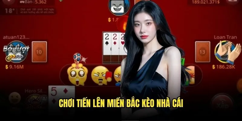 Tiến Lên Miền Bắc Truyền Thống - Săn Thưởng Lớn Tại Kèo Nhà Cái 3 Chơi Tiến Lên Miền Bắc Kèo Nhà Cái
