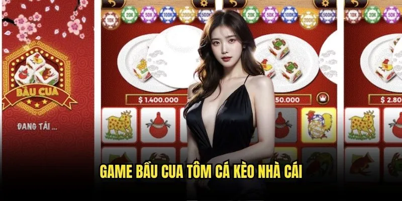 Bầu Cua Tôm Cá - Tết Này Phát Tài Với Kèo Nhà Cái 3 Game Bầu Cua Tôm Cá Kèo Nhà Cái