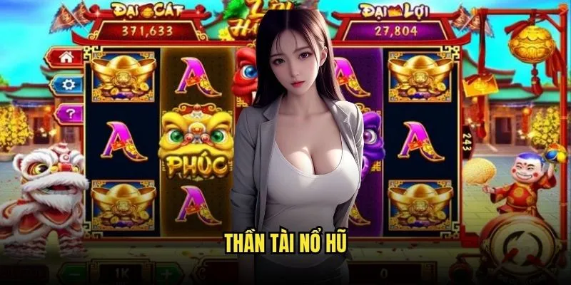 Thần Tài Nổ Hũ - Phát Lộc Cả Năm Với Kèo Nhà Cái 1 Thần Tài Nổ Hũ