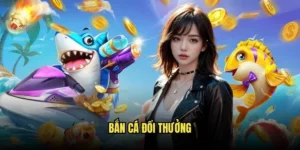 Bắn Cá Đổi Thưởng