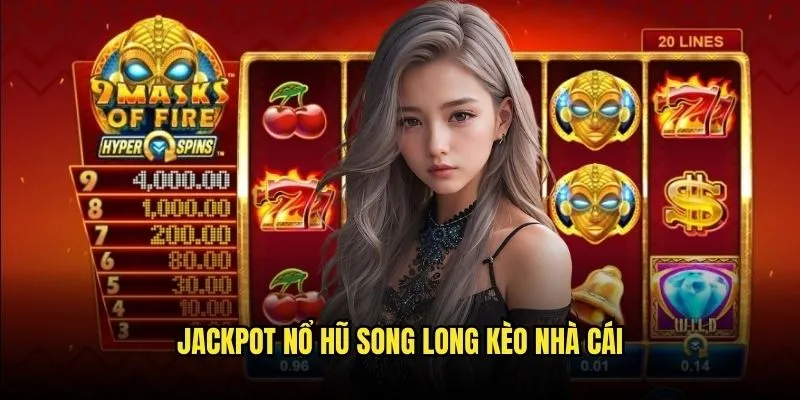 Nổ Hũ Song Long - Rồng Vàng Mang Lộc Về Tại Kèo Nhà Cái 3 Jackpot Nổ Hũ Song Long Kèo Nhà Cái