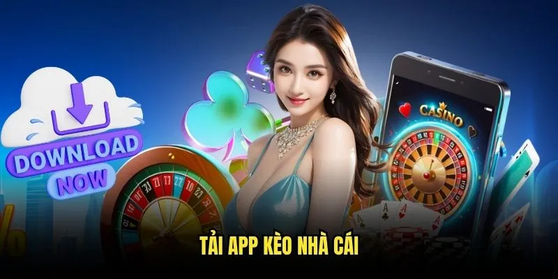 Tải app kèo nhà cái