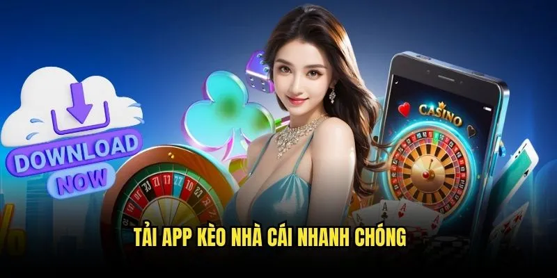 Tải App Kèo Nhà Cái - Cá Cược Di Động Tiện Lợi 2 Tải app kèo nhà cái nhanh chóng
