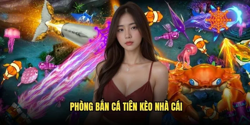Bắn Cá Tiên - Thần Tiên Biển Cả Mang Lộc Về Tại Kèo Nhà Cái 3 Phòng Bắn Cá Tiên Kèo Nhà Cái