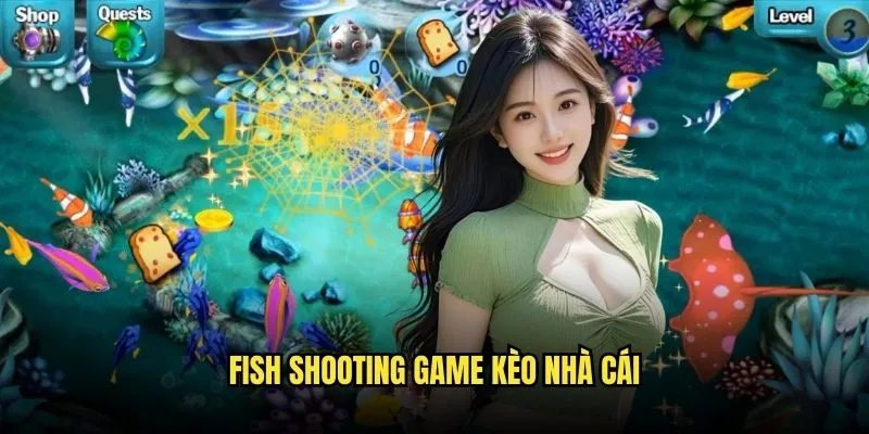 Fish Shooting Game - Bắn Cá Hiện Đại Đỉnh Cao Với Kèo Nhà Cái 3 Fish Shooting Game Kèo Nhà Cái