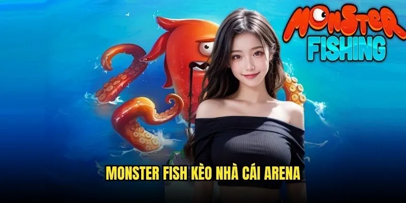 Monster Fish - Đấu Trường Quái Thú Biển Khổng Lồ Với Kèo Nhà Cái 3 Monster Fish Kèo Nhà Cái Arena