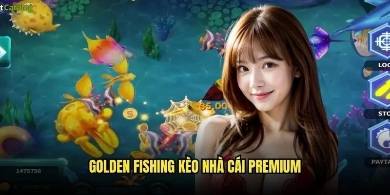 Golden Fishing - Biển Vàng Kho Báu Vô Tận Tại Kèo Nhà Cái 3 Golden Fishing Kèo Nhà Cái Premium