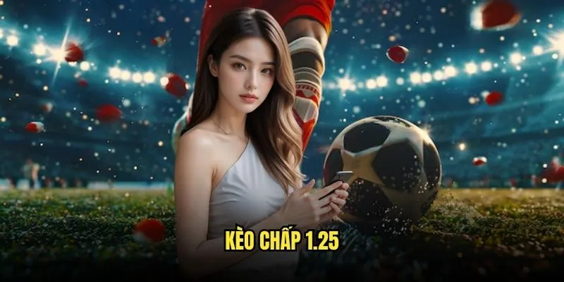 Kèo chấp 1.25
