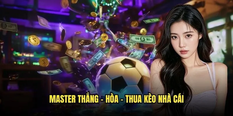 Thắng - Hòa - Thua: Kèo 1X2 Kinh Điển Tại Kèo Nhà Cái 3 Master Thắng - Hòa - Thua Kèo Nhà Cái