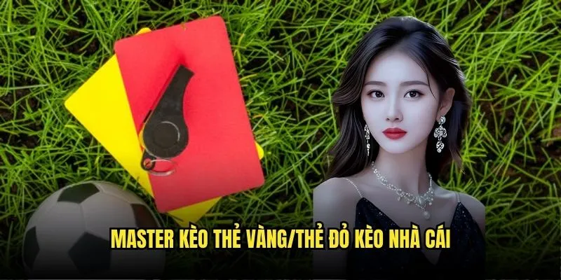 Kèo Thẻ Vàng/Thẻ Đỏ - Cược Kịch Tính Tại Kèo Nhà Cái 3 Master Kèo Thẻ Vàng/Thẻ Đỏ Kèo Nhà Cái