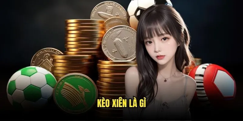 Kèo xiên là gì