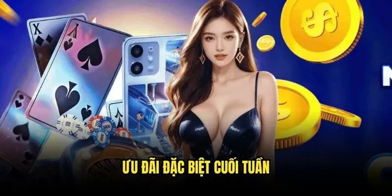 Khuyến Mãi Kèo Nhà Cái - Ưu Đãi Khủng Mỗi Ngày 3 Ưu đãi đặc biệt cuối tuần