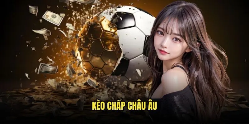Kèo Chấp Châu Âu