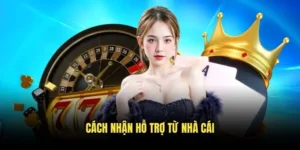 Cách nhận hỗ trợ từ nhà cái