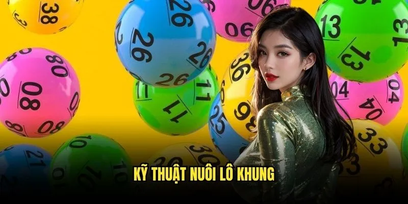 Cách Nuôi Lô Khung - Bí Quyết Đánh Lô Trên Kèo Nhà Cái 3 Kỹ thuật nuôi lô khung