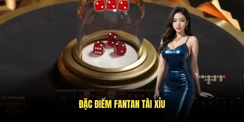 Fantan Tài Xỉu Kèo Nhà Cái - Trò Chơi Châu Á Hấp Dẫn 2 Đặc điểm Fantan Tài Xỉu
